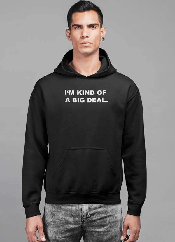I'm kind of a big deal Printed Hoodie for Men